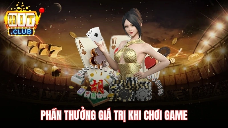 Phần thưởng giá trị khi chơi game