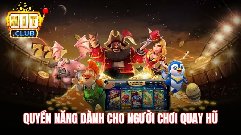 quyen nang trong quay hu doi thuong moi ngay Quyền năng hấp dẫn chỉ dành cho người chơi quay hũ đổi thưởng mỗi ngày