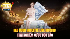 Red Door Roulette Live Hitclub - Trải Nghiệm Cược Độc Đáo