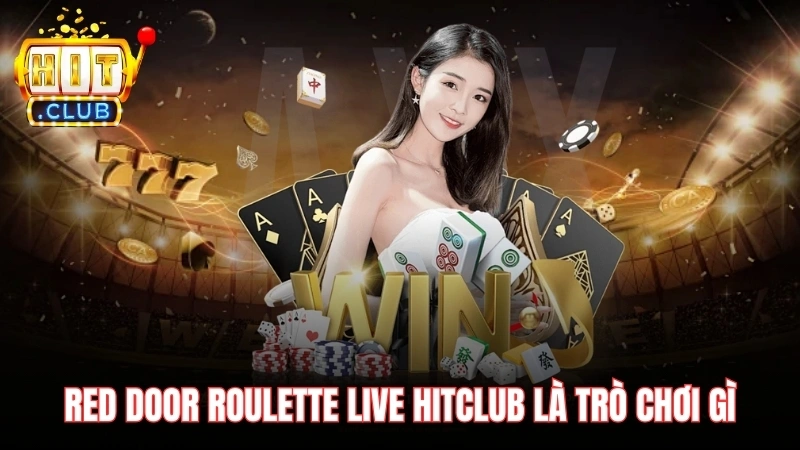red door roulette live hitclub la tro choi gi Red Door Roulette Live Hitclub là trò chơi gì