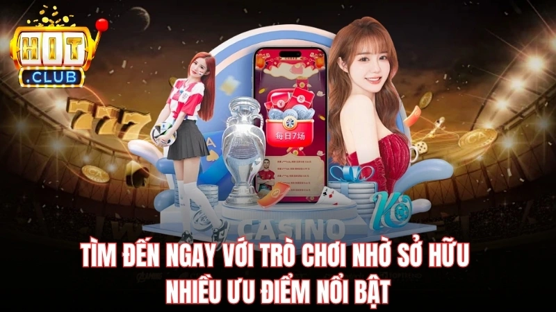 tim den ngay voi tro choi nho so huu nhieu uu diem noi bat Tìm đến ngay với trò chơi nhờ sở hữu nhiều ưu điểm nổi bật