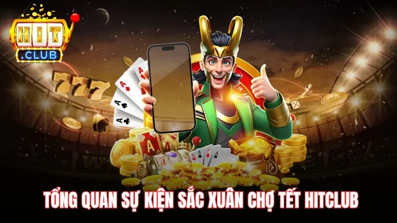 tong quan ve sac xuan cho tet hitclub Tổng quan sự kiện Sắc Xuân Chợ Tết Hitclub