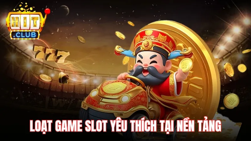 top game slot de trung tai hitclub la gi Loạt game slot yêu thích vì dễ thắng tại nền tảng
