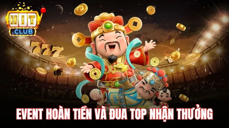 top game slot de trung tai hitclub trong su kien Event hoàn tiền và đua top nhận thưởng